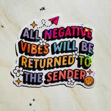Load image into Gallery viewer, All Negative Vibes Will Be Returned to Sender Holographic Sticker