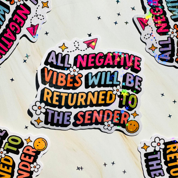 All Negative Vibes Will Be Returned to Sender Holographic Sticker